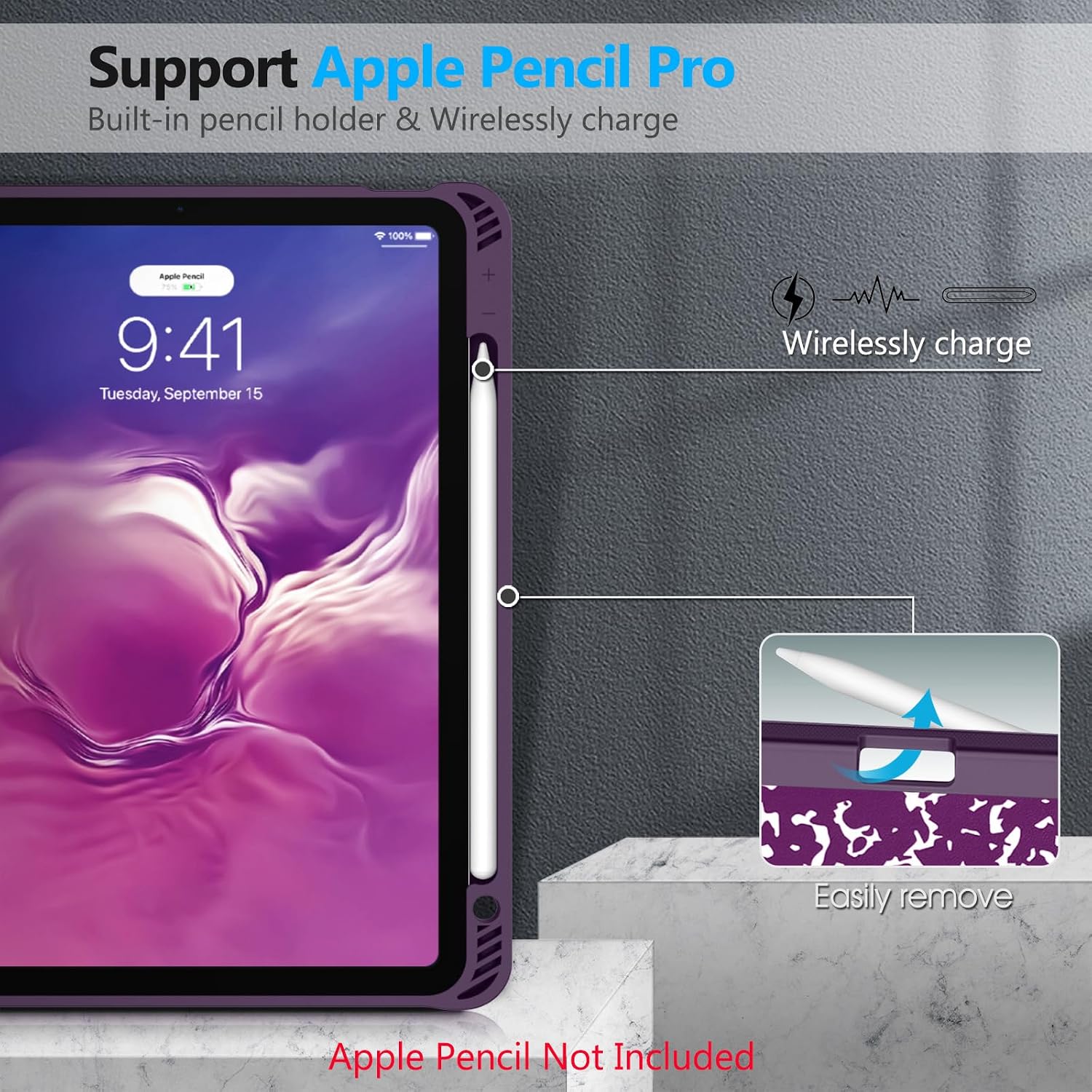 Support Apple Pencil Pro  
Built-in pencil holder & Wirelessly charge  

100%  
Apple Pencil 75%  
9:41 Tuesday, September 15  

Wirelessly charge  
Easily remove  

Apple Pencil Not Included