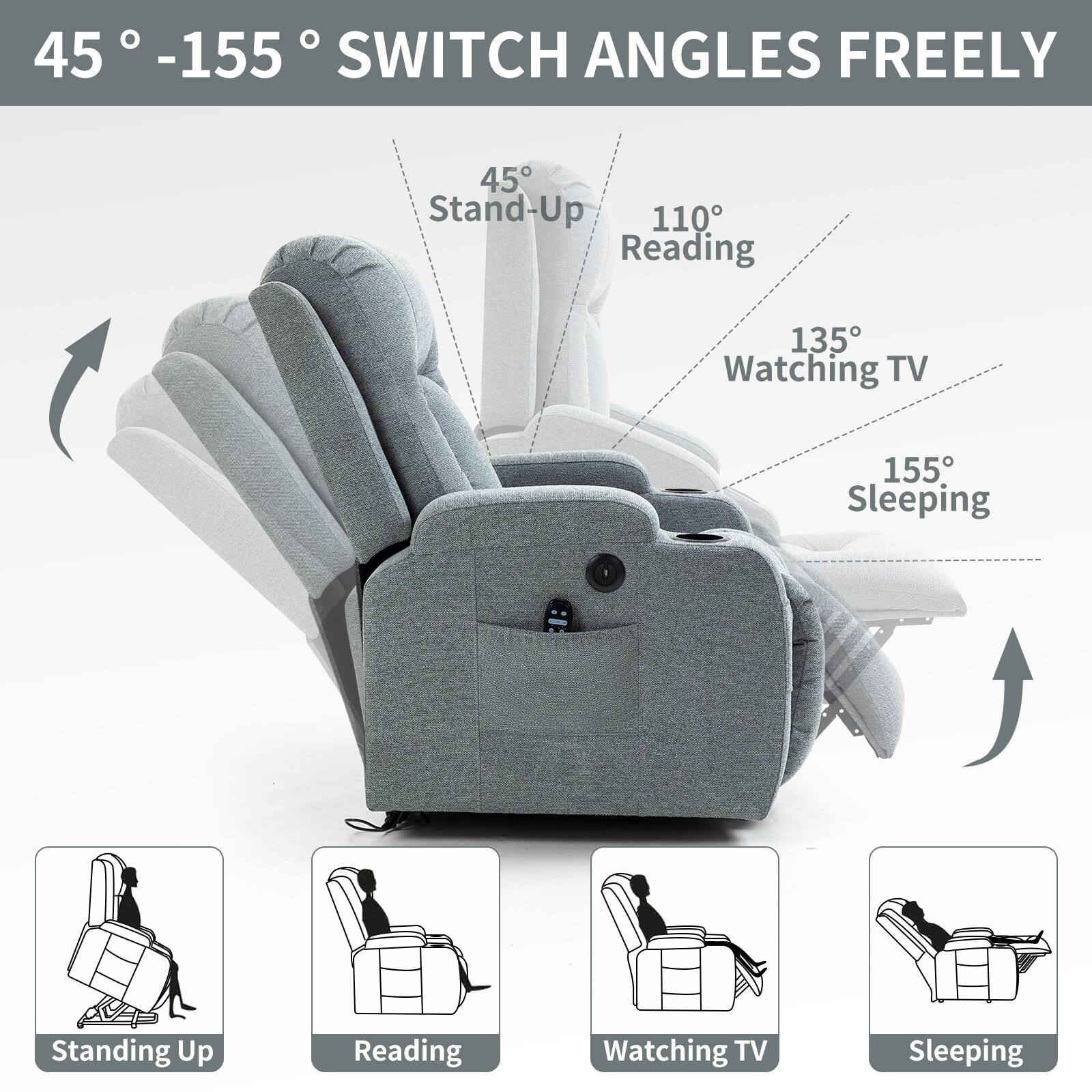 45° - 155° SWITCH ANGLES FREELY

45° Stand-Up  
110° Reading  
135° Watching TV  
155° Sleeping  

Standing Up  
Reading  
Watching TV  
Sleeping
