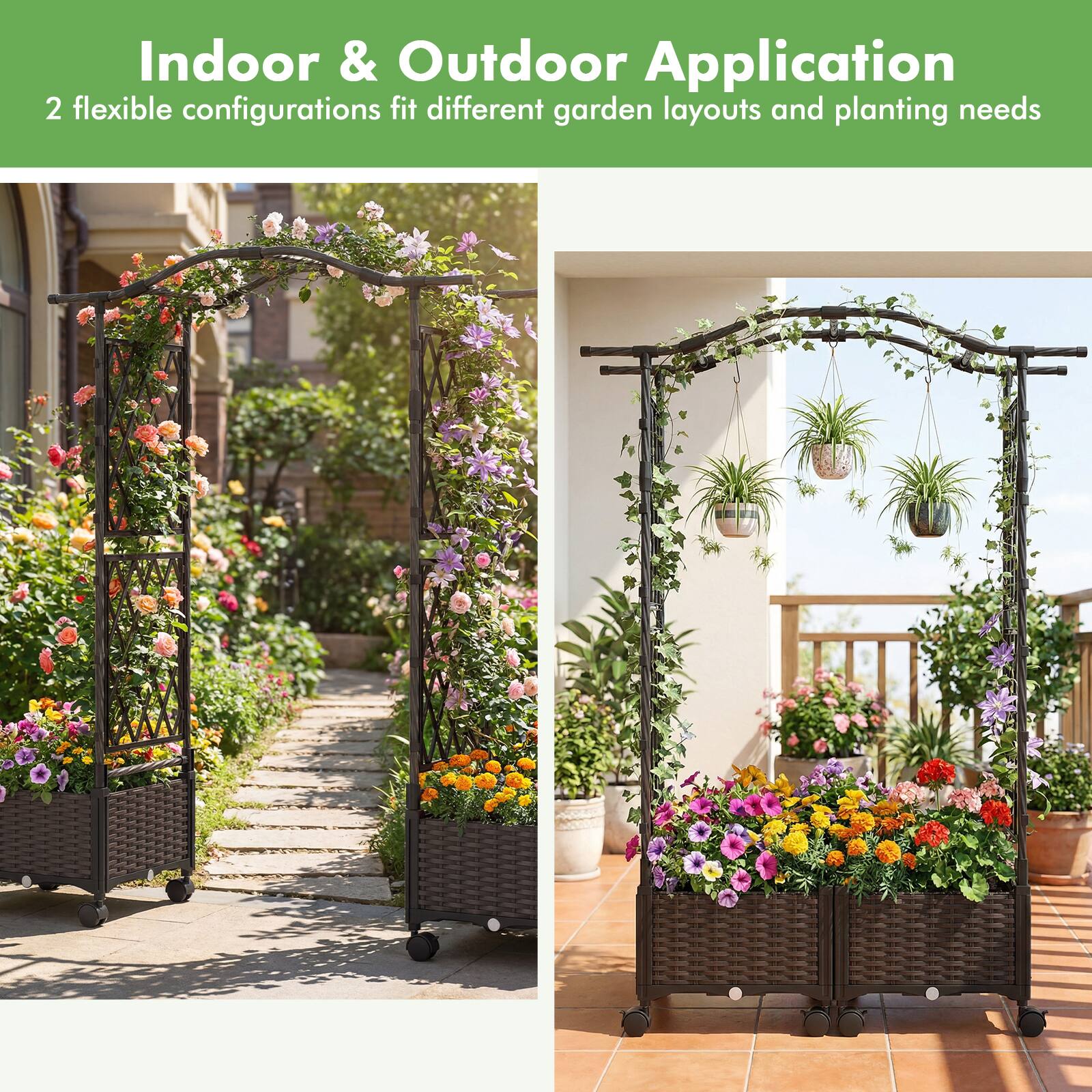 Indoor & Outdoor Application  
2 flexible configurations fit different garden layouts and planting needs