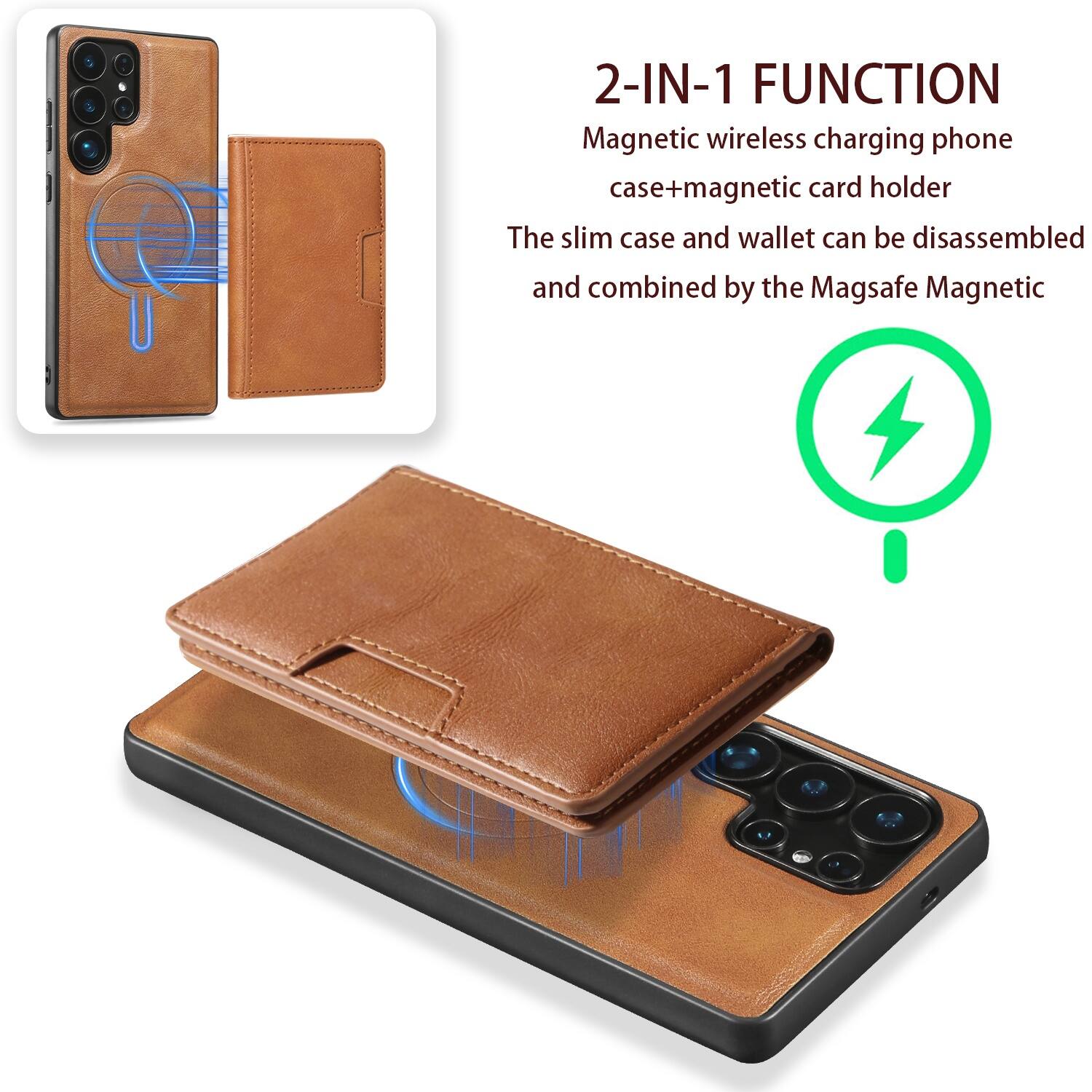 2-IN-1 FUNCTION  
Magnetic wireless charging phone case + magnetic card holder  
The slim case and wallet can be disassembled and combined by the Magsafe Magnetic