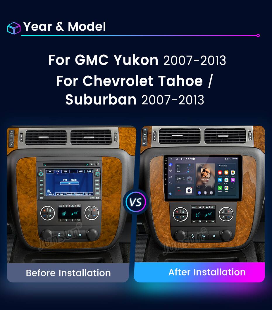 Year & Model  
For GMC Yukon 2007-2013  
For Chevrolet Tahoe / Suburban 2007-2013  

Before Installation  
After Installation
