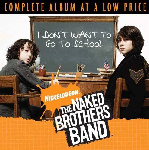 The Naked Brothers Band - I Don't Want to Go to School   - COMPACT DISCS [CD] price history on PriceWatchPro