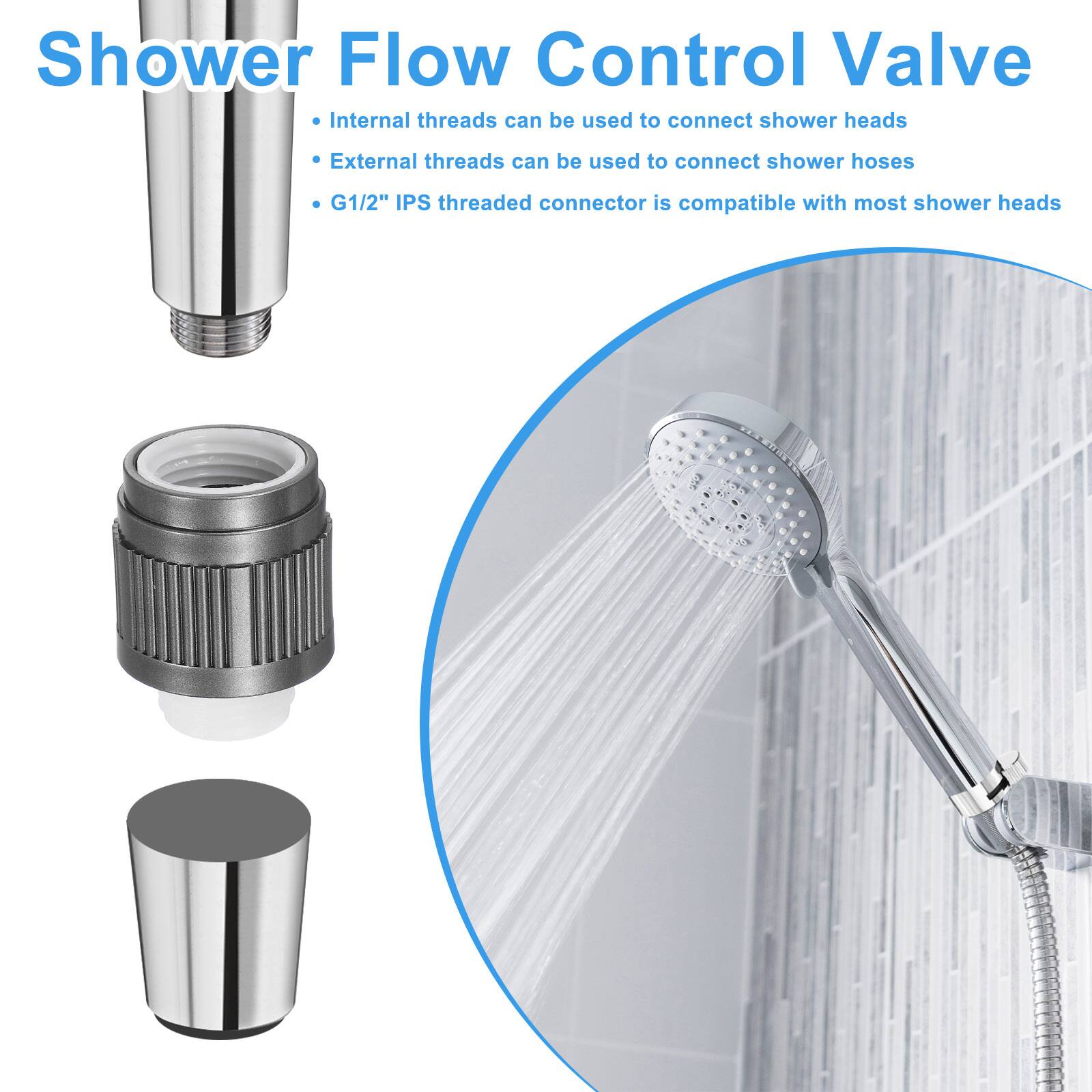 Shower Flow Control Valve

- Internal threads can be used to connect shower heads
- External threads can be used to connect shower hoses
- G1/2" IPS threaded connector is compatible with most shower heads
