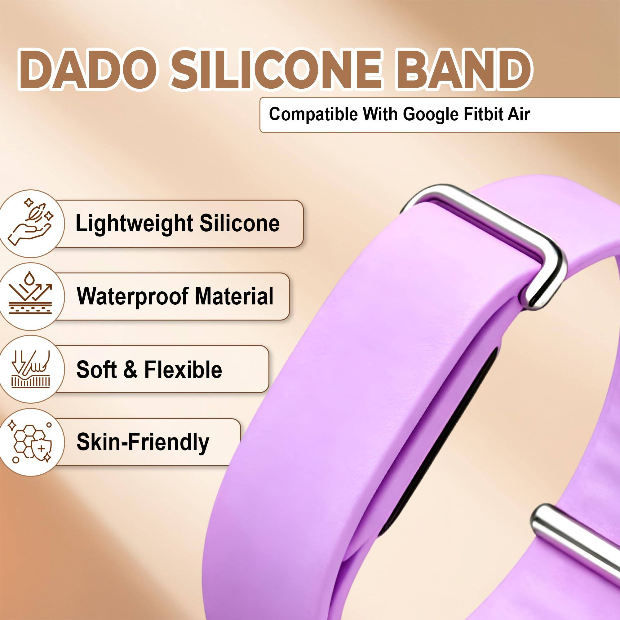 DADO SILICONE BAND  
Compatible With Google Fitbit Air  

- Lightweight Silicone  
- Waterproof Material  
- Soft & Flexible  
- Skin-Friendly