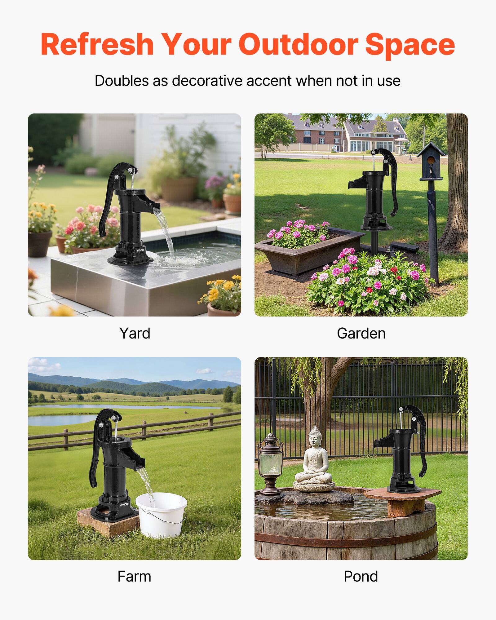 Refresh Your Outdoor Space  
Doubles as decorative accent when not in use  

Yard  
Garden  
Farm  
Pond
