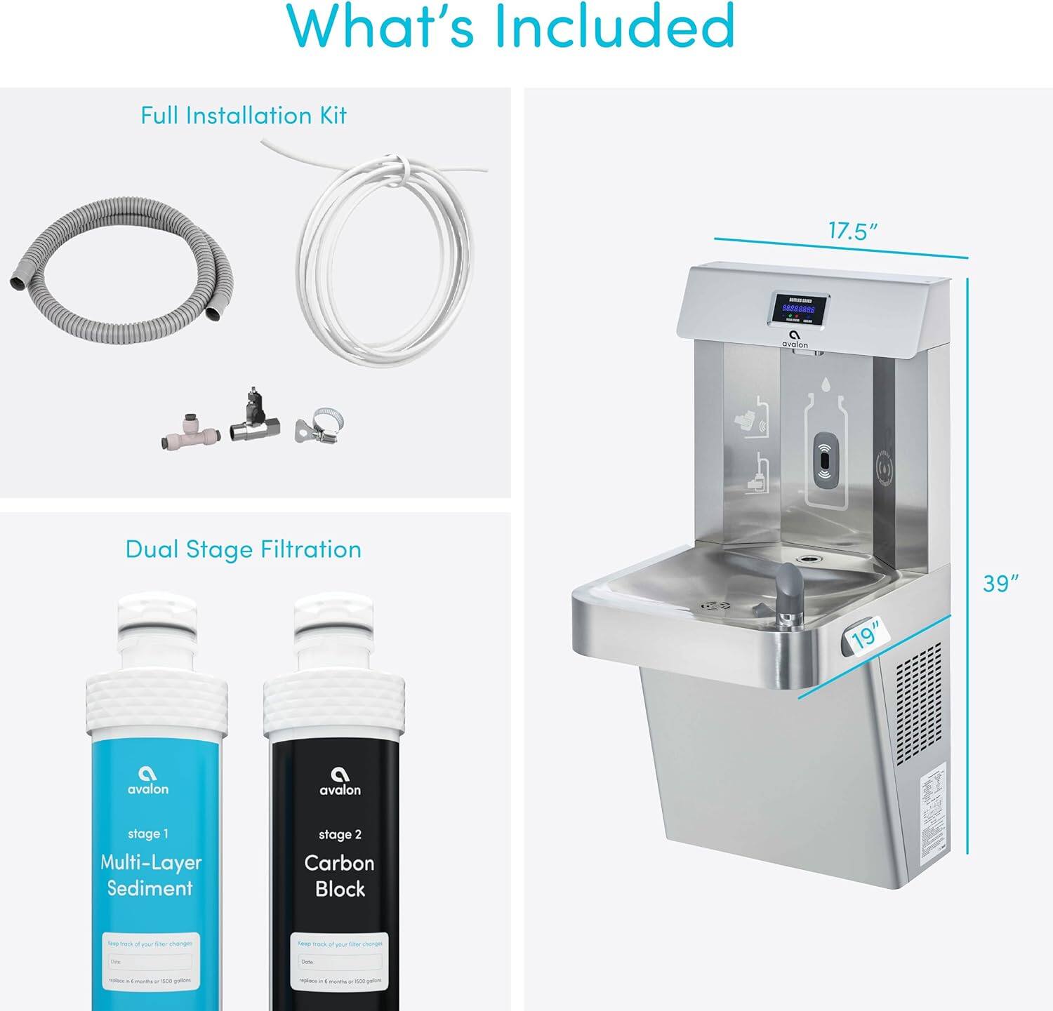 What's Included

- Full Installation Kit
- 17.5" Tyalon E
- Dual Stage Filtration
  - 39" 19" avalon
  - Multi-Layer Sediment stage 1
  - Carbon Block stage 2