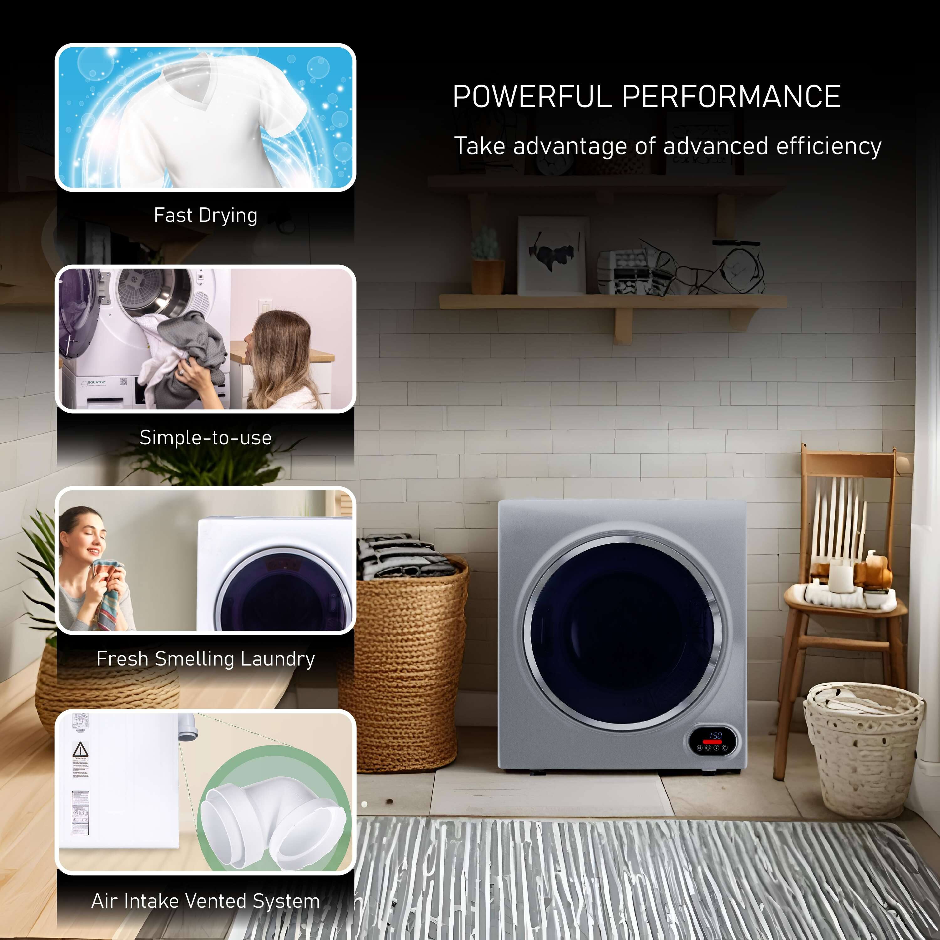 POWERFUL PERFORMANCE  
Take advantage of advanced efficiency  

Fast Drying  
Simple-to-use  
Fresh Smelling Laundry  
Air Intake Vented System