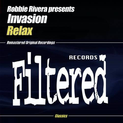 Robbie Rivera presents  
Invasion Relax  
Remastered Original Recordings  

Filtered  
Classics  

RECORDS