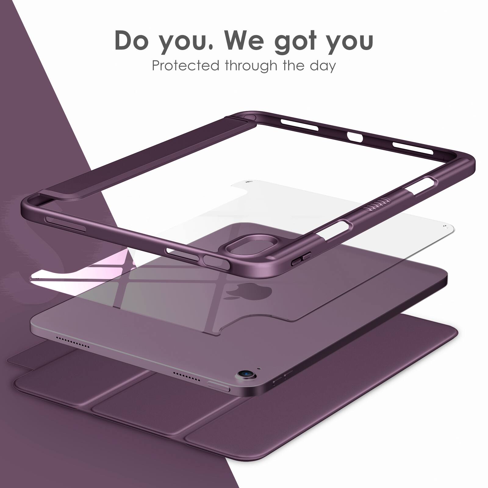 Do you. We got you  
Protected through the day