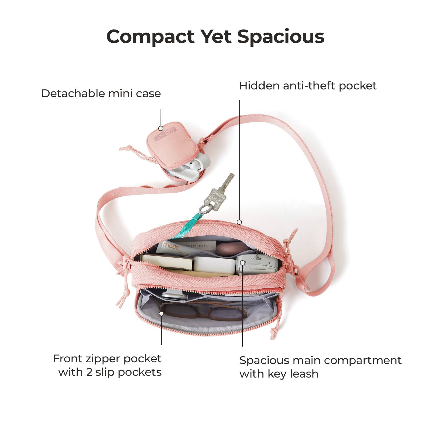 Compact Yet Spacious

- Detachable mini case
- Hidden anti-theft pocket
- Front zipper pocket with 2 slip pockets
- Spacious main compartment with key leash