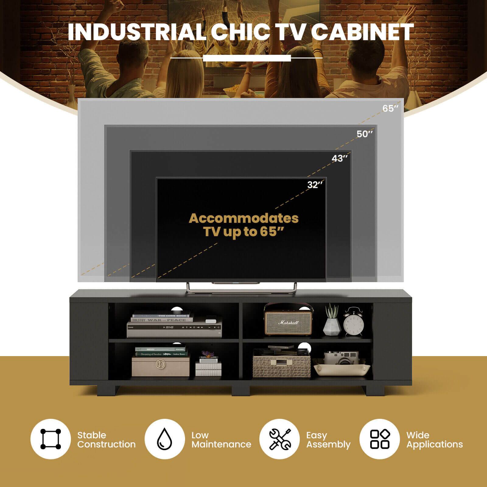 INDUSTRIAL CHIC TV CABINET 65" 50" 43" 32" Accommodates TV up to 65" Stable Construction Low Maintenance Easy Assembly Wide Applications