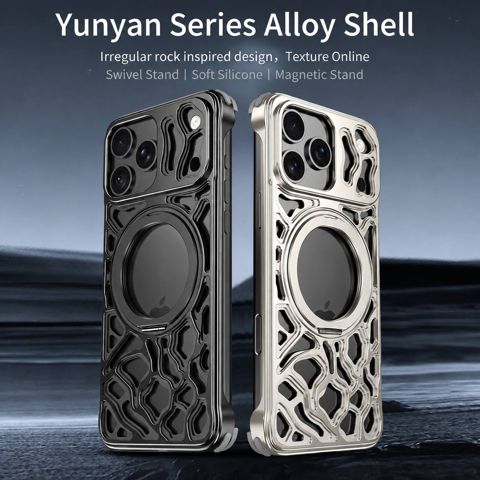 Yunyan Series Alloy Shell

Irregular rock inspired design, Texture Online

Swivel Stand | Soft Silicone | Magnetic Stand