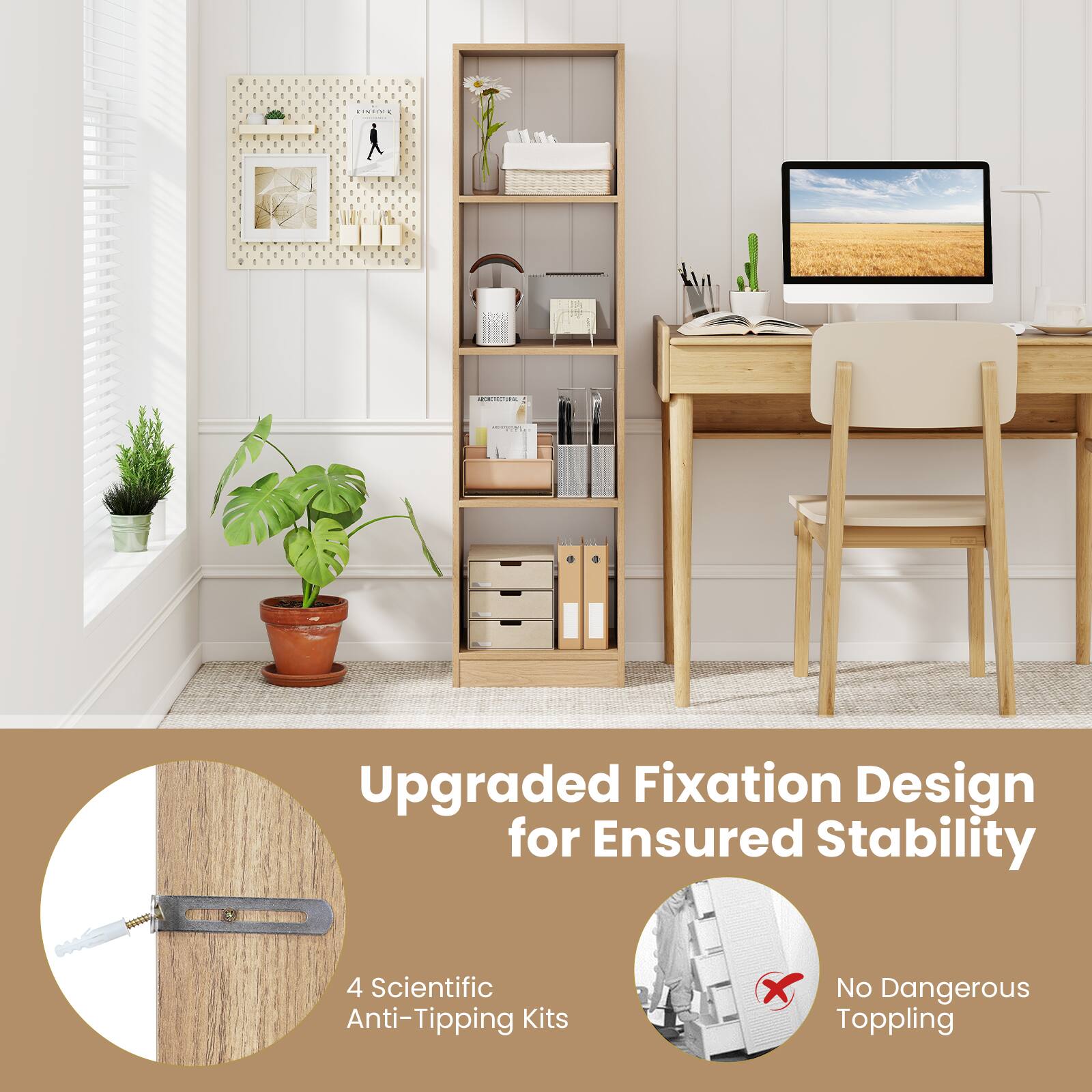 Upgraded Fixation Design for Ensured Stability  
4 Scientific Anti-Tipping Kits  
No Dangerous Toppling