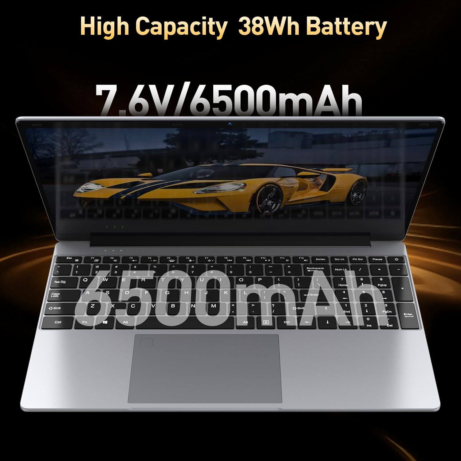 High Capacity 38Wh Battery  
7.6V/6500mAh