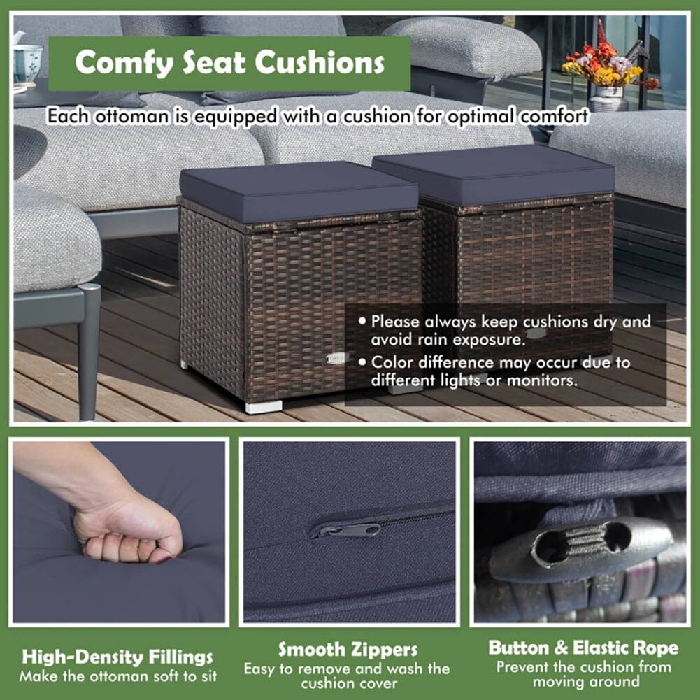 Comfy Seat Cushions  
Each ottoman is equipped with a cushion for optimal comfort  

- Please always keep cushions dry and avoid rain exposure.  
- Color difference may occur due to different lights or monitors.  

High-Density Fillings  
Make the ottoman soft to sit  

Smooth Zippers  
Easy to remove and wash the cushion cover  

Button & Elastic Rope  
Prevent the cushion from moving around