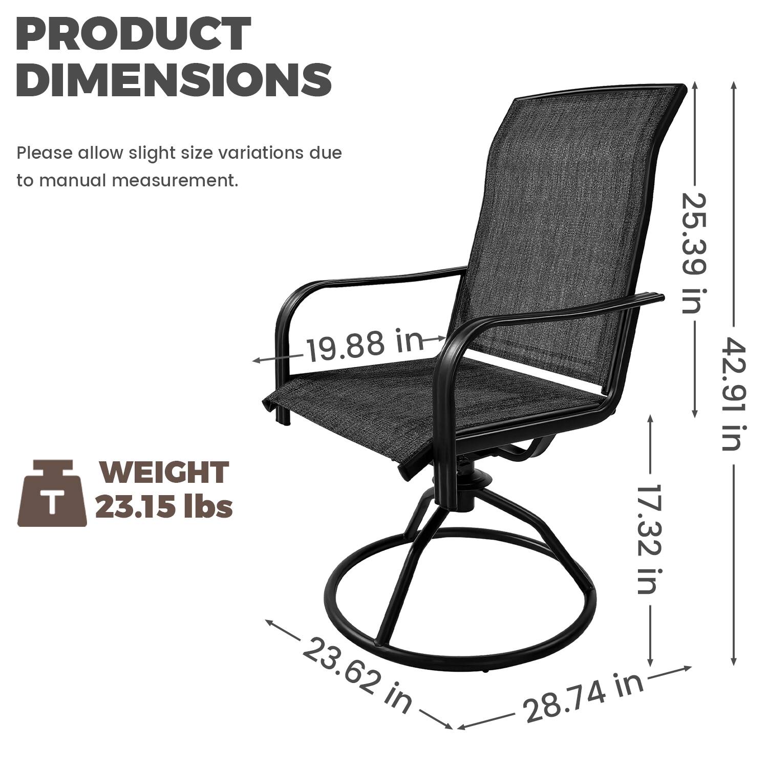 PRODUCT DIMENSIONS

Please allow slight size variations due to manual measurement.

- Width: 23.62 in
- Depth: 19.88 in
- Height: 42.91 in
- Seat Height: 17.32 in
- Armrest Height: 25.39 in
- Base Diameter: 28.74 in

WEIGHT: 23.15 lbs