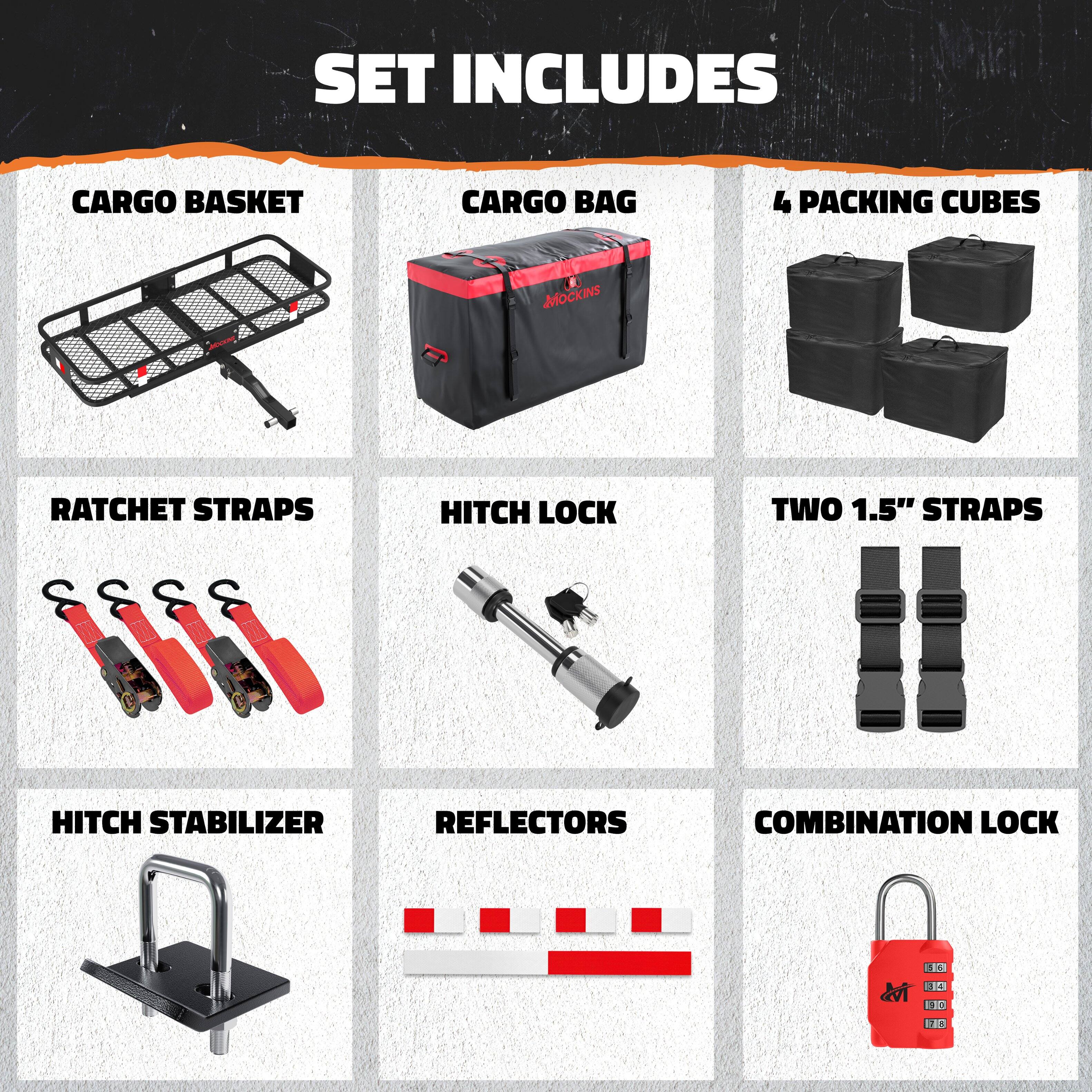 SET INCLUDES

- CARGO BASKET
- CARGO BAG
- 4 PACKING CUBES
- RATCHET STRAPS
- HITCH LOCK
- TWO 1.5" STRAPS
- HITCH STABILIZER
- REFLECTORS
- COMBINATION LOCK