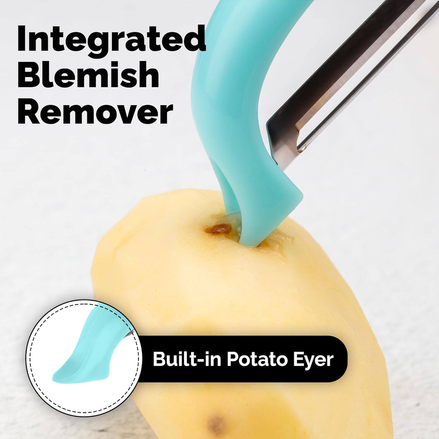 Integrated Blemish Remover  
Built-in Potato Eye