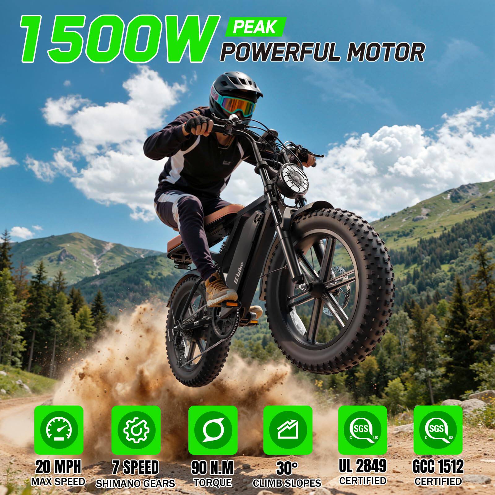 PEAK 1500W POWERFUL MOTOR  
20 MPH MAX SPEED  
7 SPEED SHIMANO GEARS  
90 N.M TORQUE  
30° CLIMB SLOPES  
UL 2849 CERTIFIED  
SGS US CERTIFIED  
GCC 1512 CERTIFIED