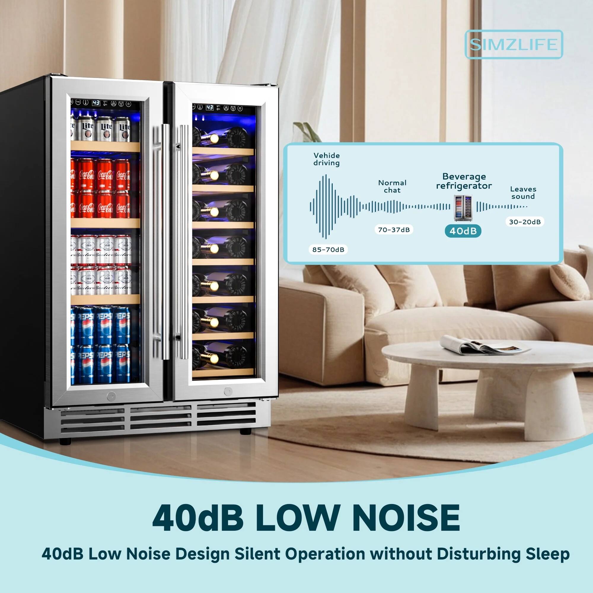 SIMZLIFE 300 0 Lite Ute UE G a a i T a G Fe Ea

Vehicle driving
Normal chat
Beverage refrigerator
Leaves sound

85-70dB
70-37dB
40dB
30-20dB

40dB LOW NOISE
40dB Low Noise Design Silent Operation without Disturbing Sleep