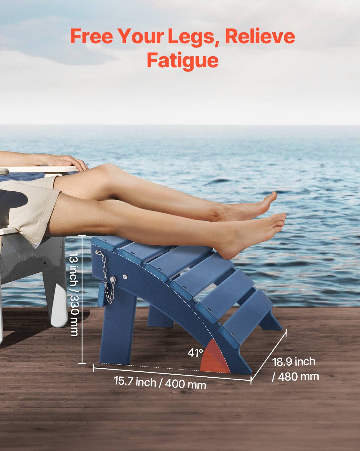 Free Your Legs, Relieve Fatigue

13 inch / 330 mm

15.7 inch / 400 mm

41°

18.9 inch / 480 mm