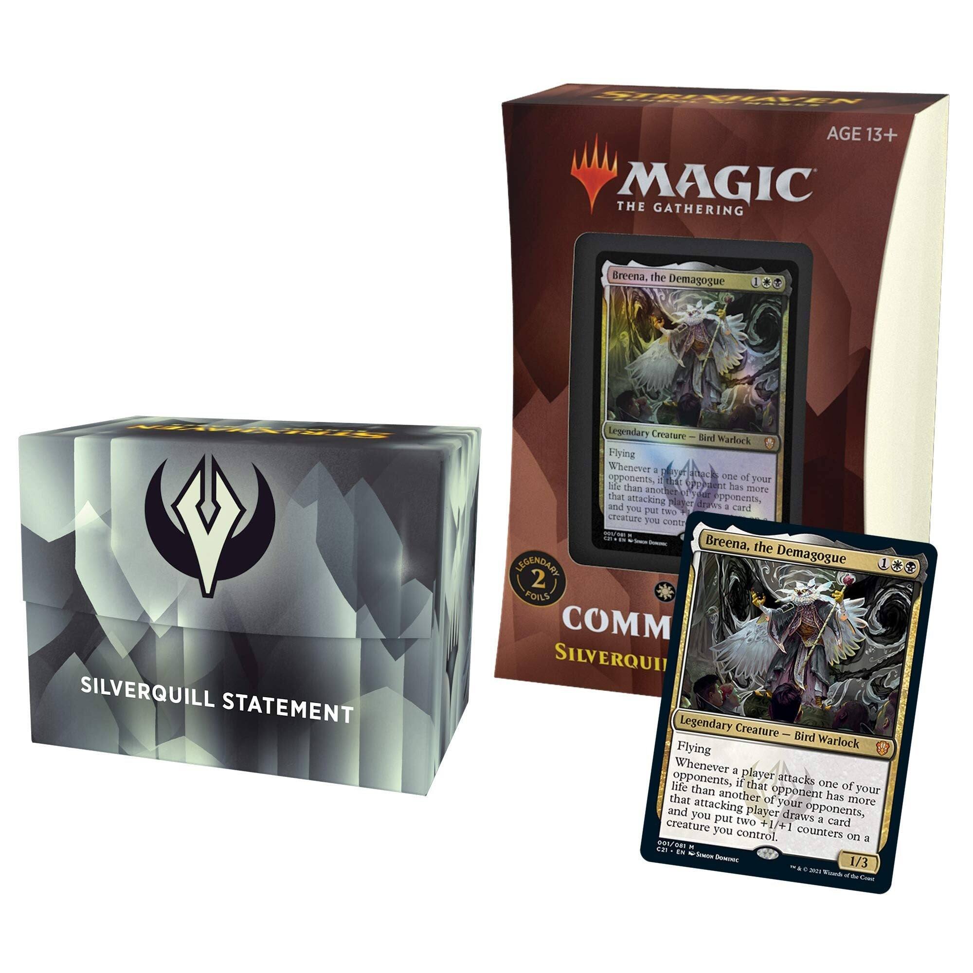 CRAVE AGE 13+ MAGIC THE GATHERING

Breena, the Demagogue
SILVERQUILL STATEMENT
Legendary Creature - Bird Warlock
Flying
Whenever a player attacks one of your opponents, if that opponent has more life than another of your opponents, and you put two +1/+1 counters on a creature you control.

2/3

- Es - Soata