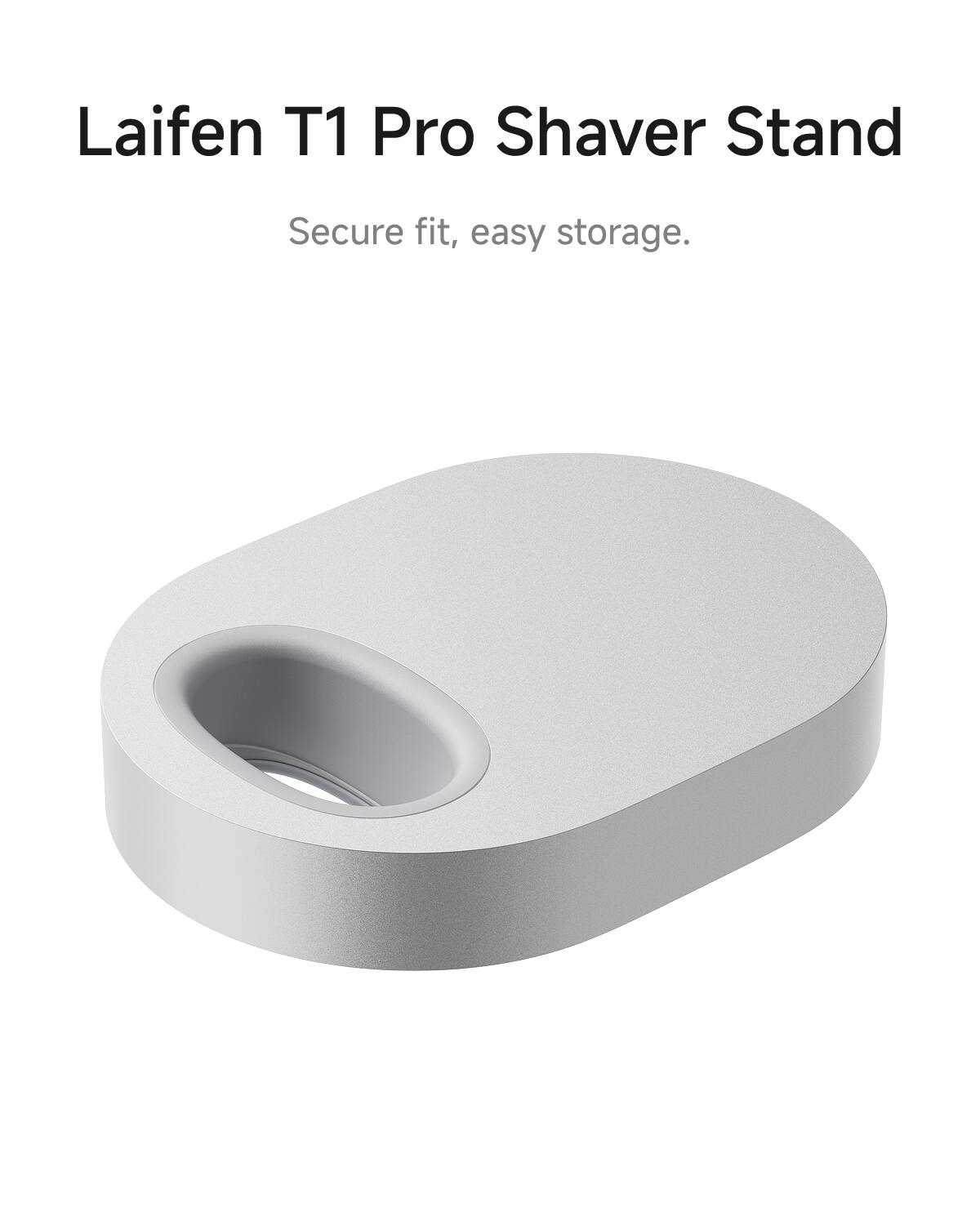 Laifen T1 Pro Shaver Stand  
Secure fit, easy storage.