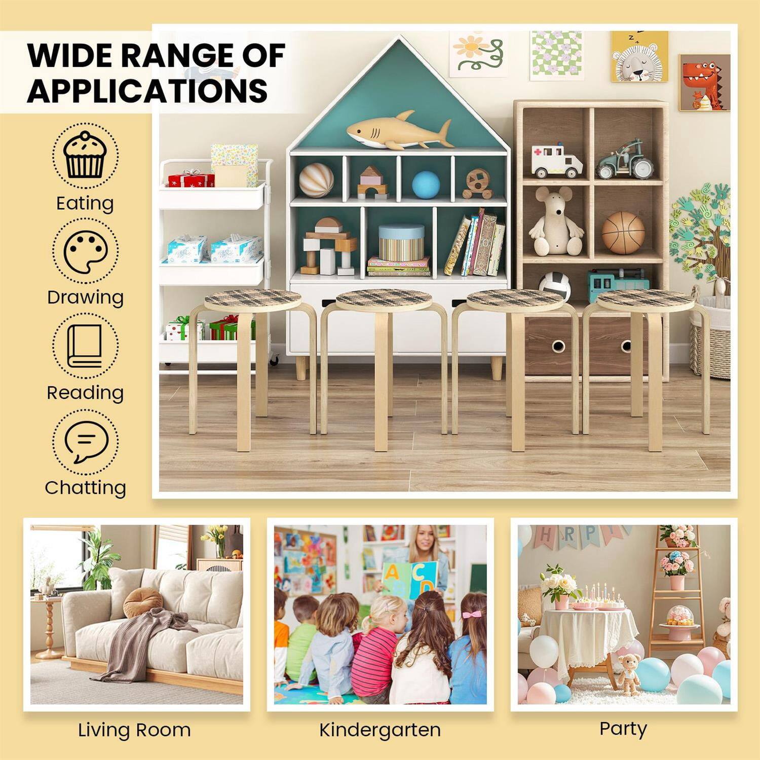 WIDE RANGE OF APPLICATIONS

- Eating
- Drawing
- Reading
- Chatting

Living Room  
Kindergarten  
Party