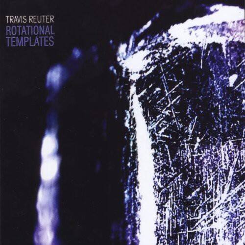 TRAVIS REUTER  
ROTATIONAL TEMPLATES