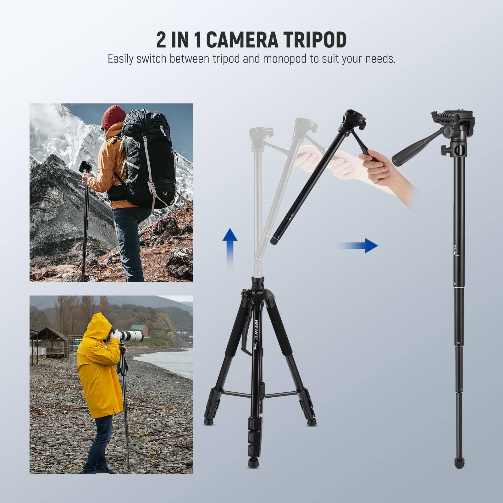 2 IN 1 CAMERA TRIPOD  
Easily switch between tripod and monopod to suit your needs.