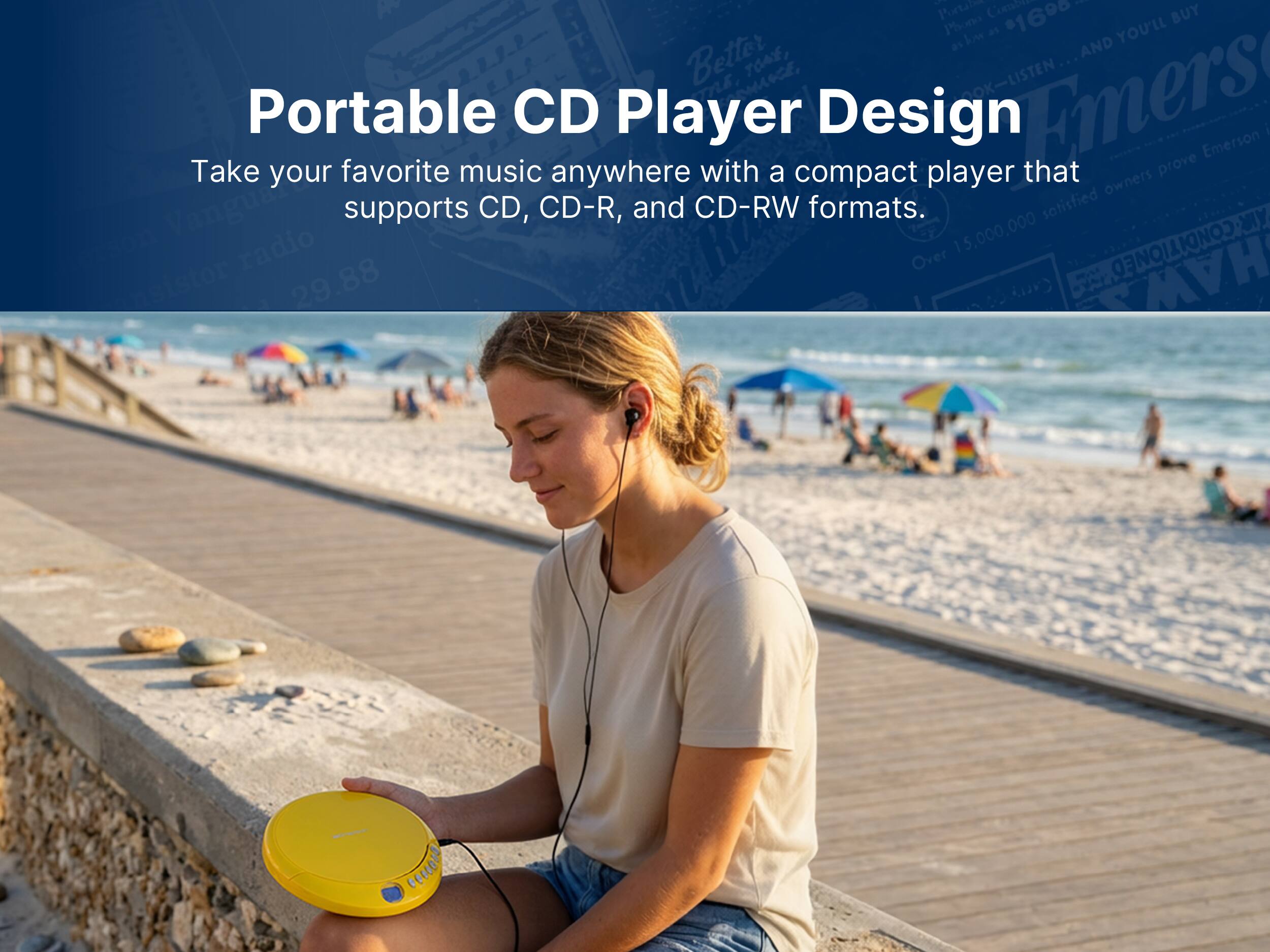 - Compton I Portile $1690 BUY Phono La as YOU'LL Better AND TOAE, DOK-LISTEN Take Portable your favorite music CD anywhere Player with a compact Design player Hmers that owners prove Emerson I Vangual supports CD, CD-R, and CD-RW formats. satisfied MIY radio 15,000,000 CONDI Over TIONED 29.88 Carry HAW gitlieo

---

**Portable CD Player Design**

Take your favorite music anywhere with a compact player that supports CD, CD-R, and CD-RW formats.