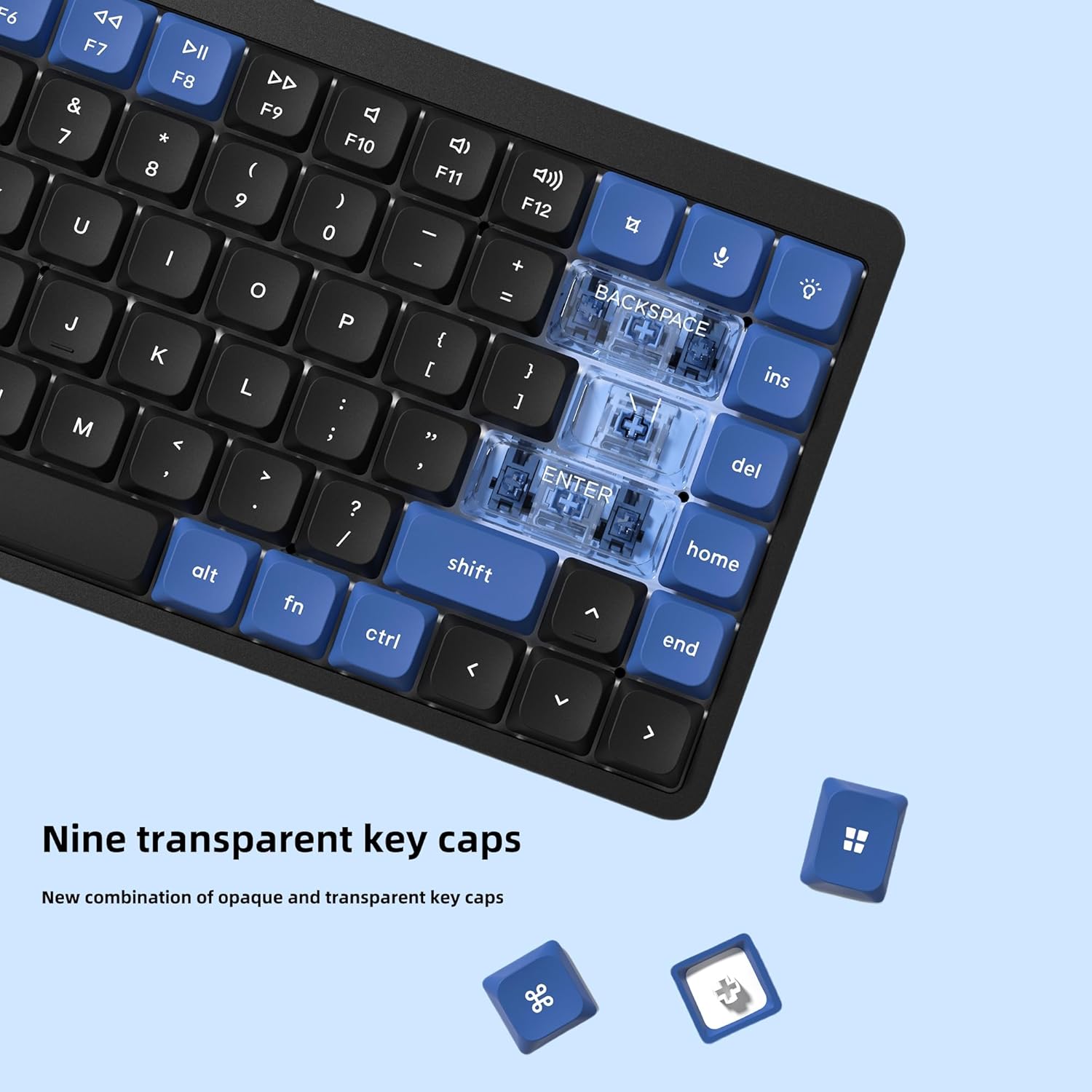 F6  F7 & 7 U J M F8 F9 * F10 8 ( F11 9 ) F12 0 - I - + O = P { BACKSPACE  K } ins L : Y ] . < 3 del A ENTER ? / alt shift home fn ctrl end

Nine transparent key caps
New combination of opaque and transparent key caps