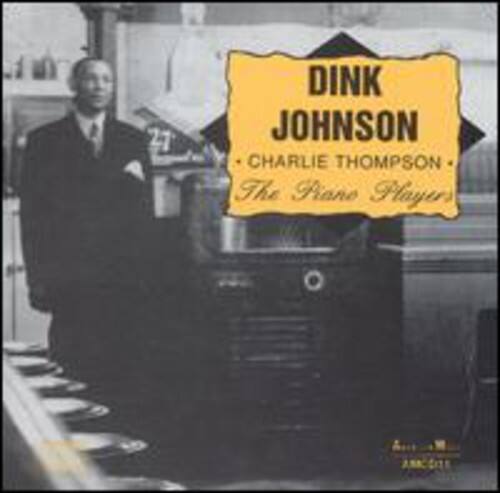 Dink Johnson  
Charlie Thompson  
The Piano Player