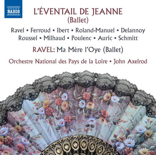 L'ÉVENTAIL DE JEANNE (Ballet)  
Ravel • Ferroud • Ibert • Roland-Manuel • Delannoy • Roussel • Milhaud • Poulenc • Auric • Schmitt  

RAVEL: Ma Mère l'Oye (Ballet)  
Orchestre National des Pays de la Loire • John Axelrod