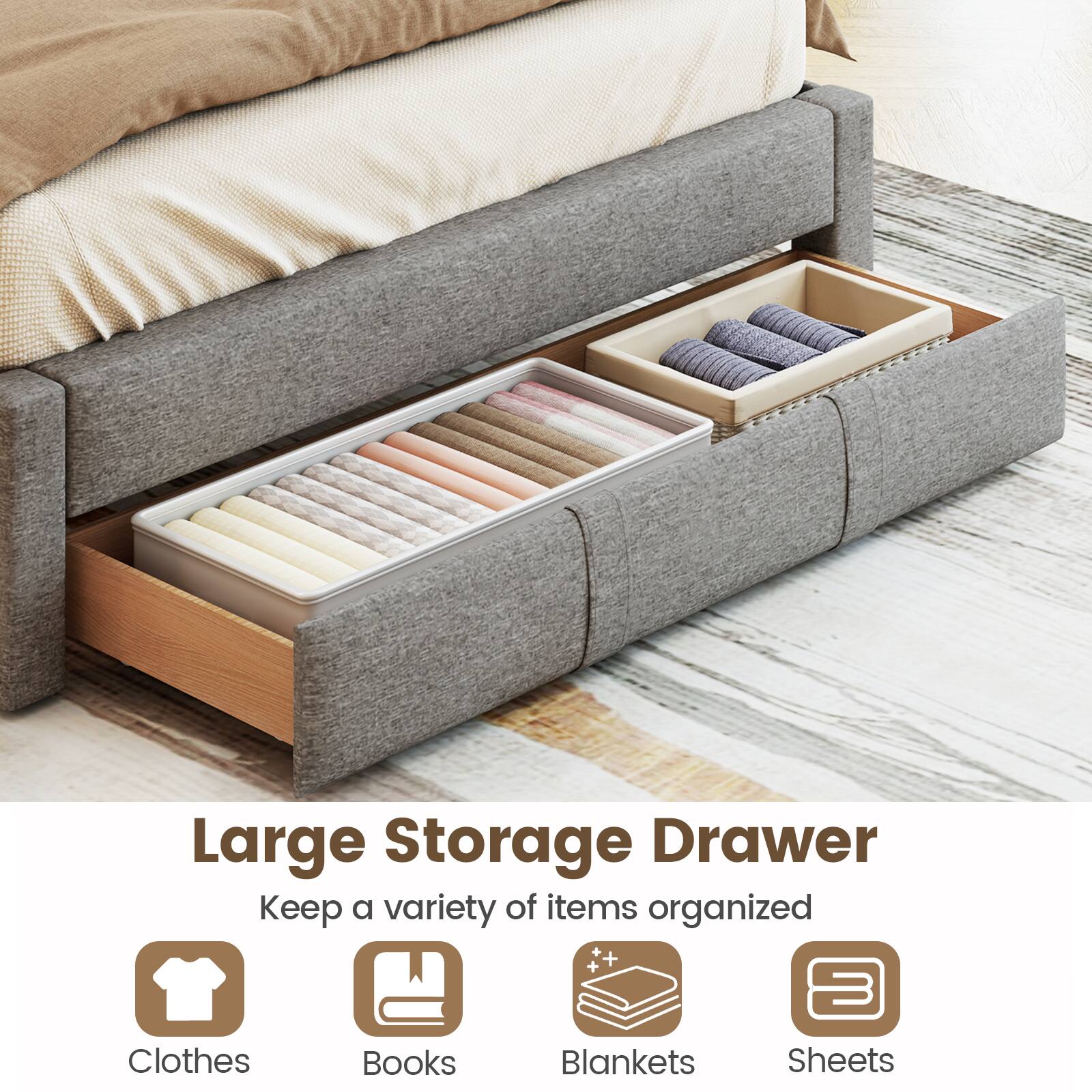 Large Storage Drawer  
Keep a variety of items organized  
Clothes  
Books  
Blankets  
Sheets