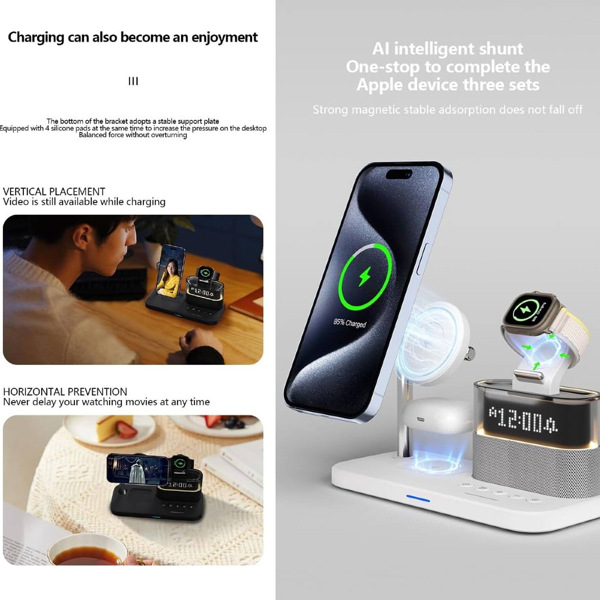 Charging can also become an enjoyment

The bottom of the bracket adopts a stable support plate
Equipped with 4 silicone pads at the same time to increase the pressure on the desktop
Balanced force without overturning

VERTICAL PLACEMENT
Video is still available while charging

HORIZONTAL PREVENTION
Never delay your watching movies at any time

AI intelligent shunt
One-stop to complete the Apple device three sets
Strong magnetic stable adsorption does not fall off