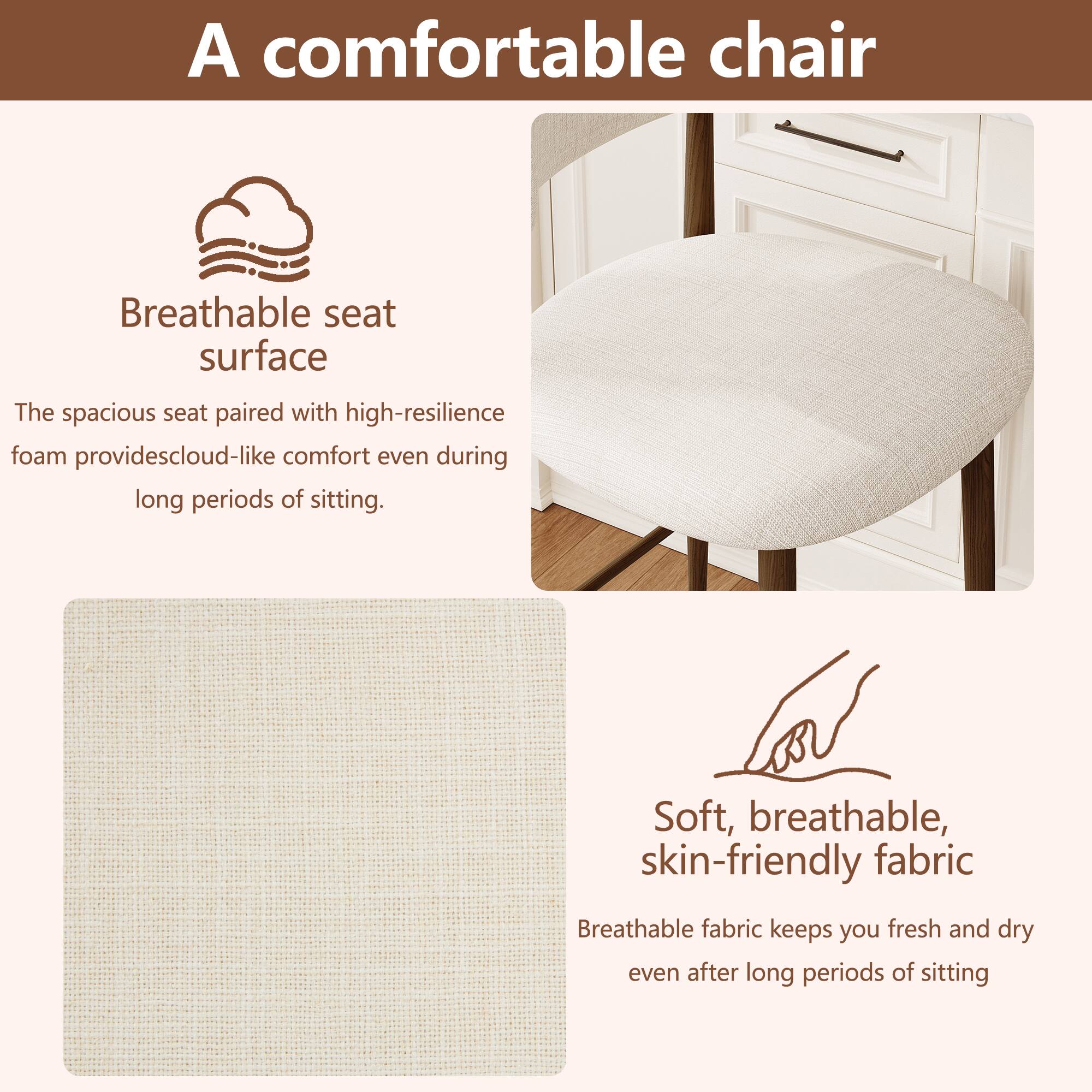A comfortable chair

Breathable seat surface
The spacious seat paired with high-resilience foam provides cloud-like comfort even during long periods of sitting.

Soft, breathable, skin-friendly fabric
Breathable fabric keeps you fresh and dry even after long periods of sitting