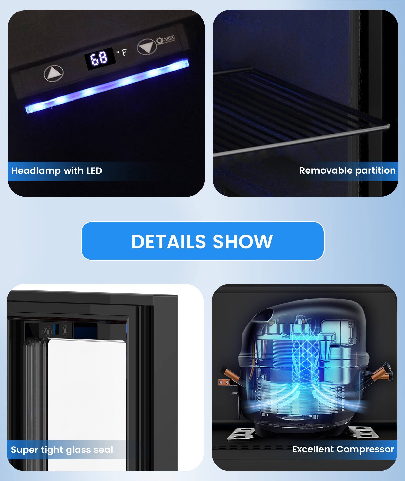 - Headlamp with LED
- Removable partition
- Super tight glass seal
- Excellent Compressor