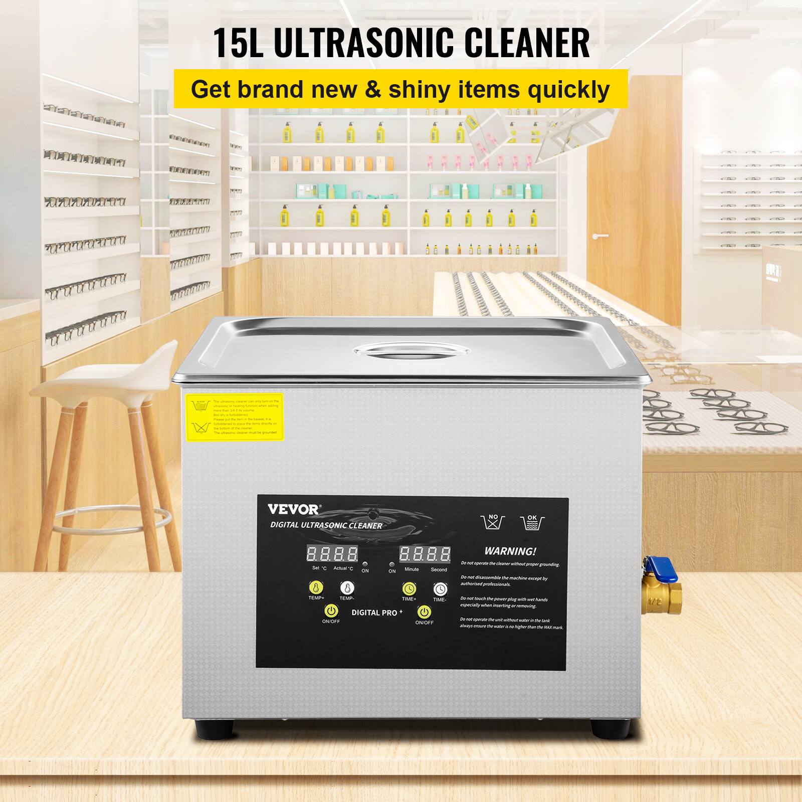 15L ULTRASONIC CLEANER  
Get brand new & shiny items quickly

VEVOR DIGITAL ULTRASONIC CLEANER

WARNING!  
Do not operate the machine without reading the instruction manual.  
Do not touch the power plug with wet hands.  
Do not touch the machine while it is running.  
Do not use the machine in a wet or humid environment.  
Do not use the machine for cleaning food or food-related items.  
Do not use the machine for cleaning flammable or explosive materials.  
Do not use the machine for cleaning items that are not suitable for ultrasonic cleaning.  
Do not use the machine for cleaning items that are not suitable for ultrasonic cleaning.  
Do not use the machine for cleaning items that are not suitable for ultrasonic cleaning.  
Do not use the machine for cleaning items that are not suitable for ultrasonic cleaning.  
Do not use the machine for cleaning items that are not suitable for ultrasonic cleaning.  
Do not use the machine for cleaning items that are not suitable for ultrasonic cleaning.  
Do not use the machine for cleaning items that are not suitable for ultrasonic cleaning.  
Do not use the machine for cleaning items that are not suitable for ultrasonic cleaning.  
Do not use the