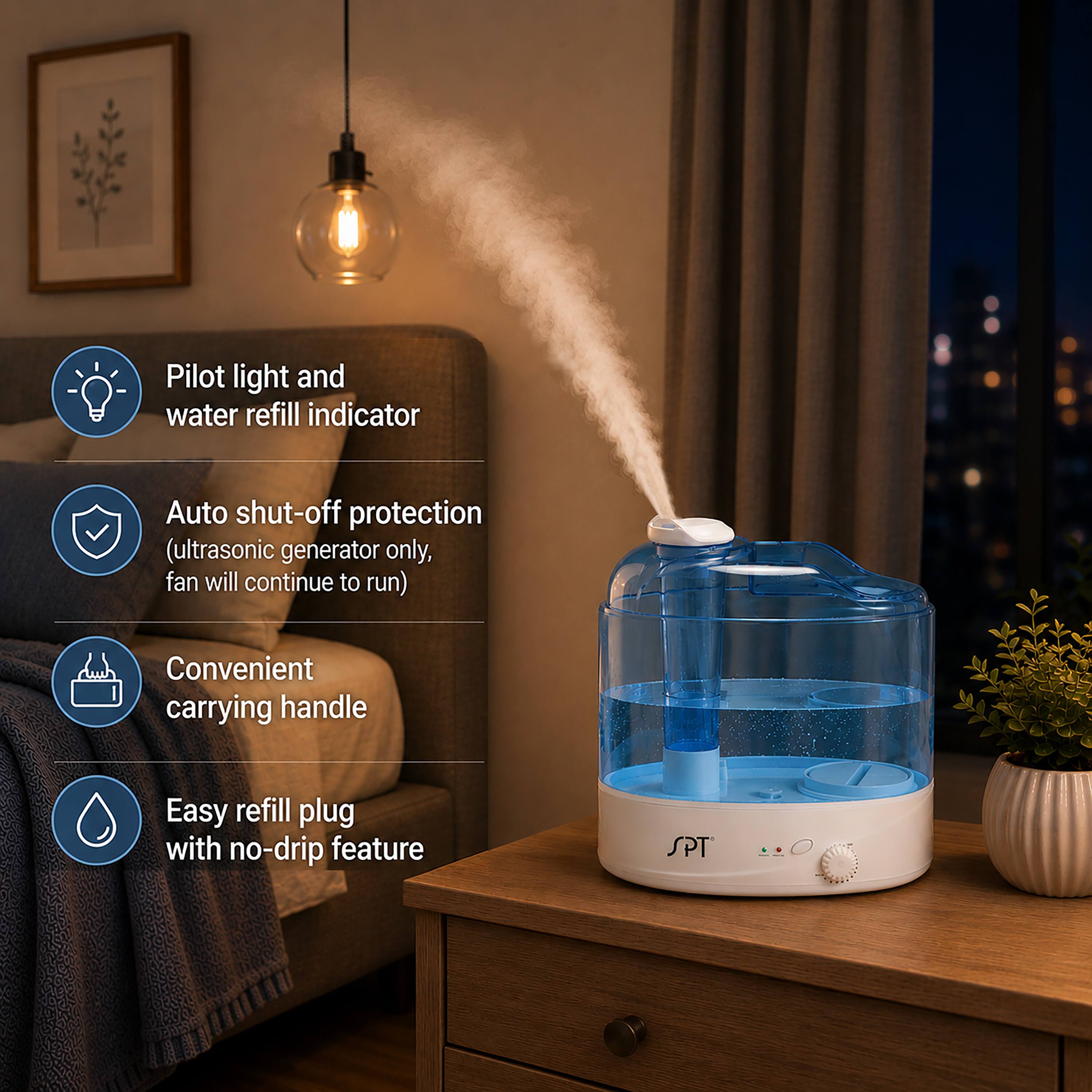 - Pilot light and water refill indicator
- Auto shut-off protection (ultrasonic generator only, fan will continue to run)
- Convenient carrying handle
- Easy refill plug with no-drip feature
- SPT