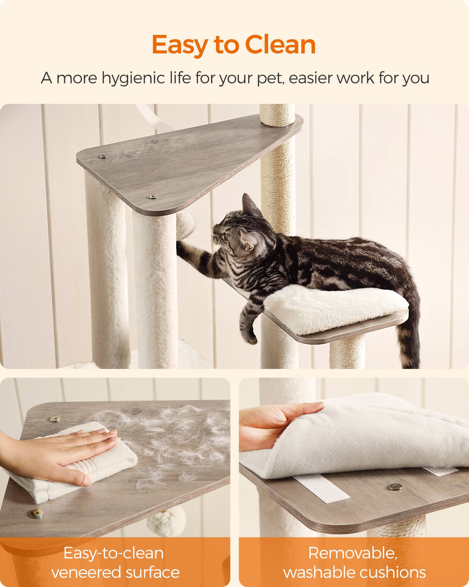 Easy to Clean  
A more hygienic life for your pet, easier work for you  

Easy-to-clean veneered surface  

Removable, washable cushions