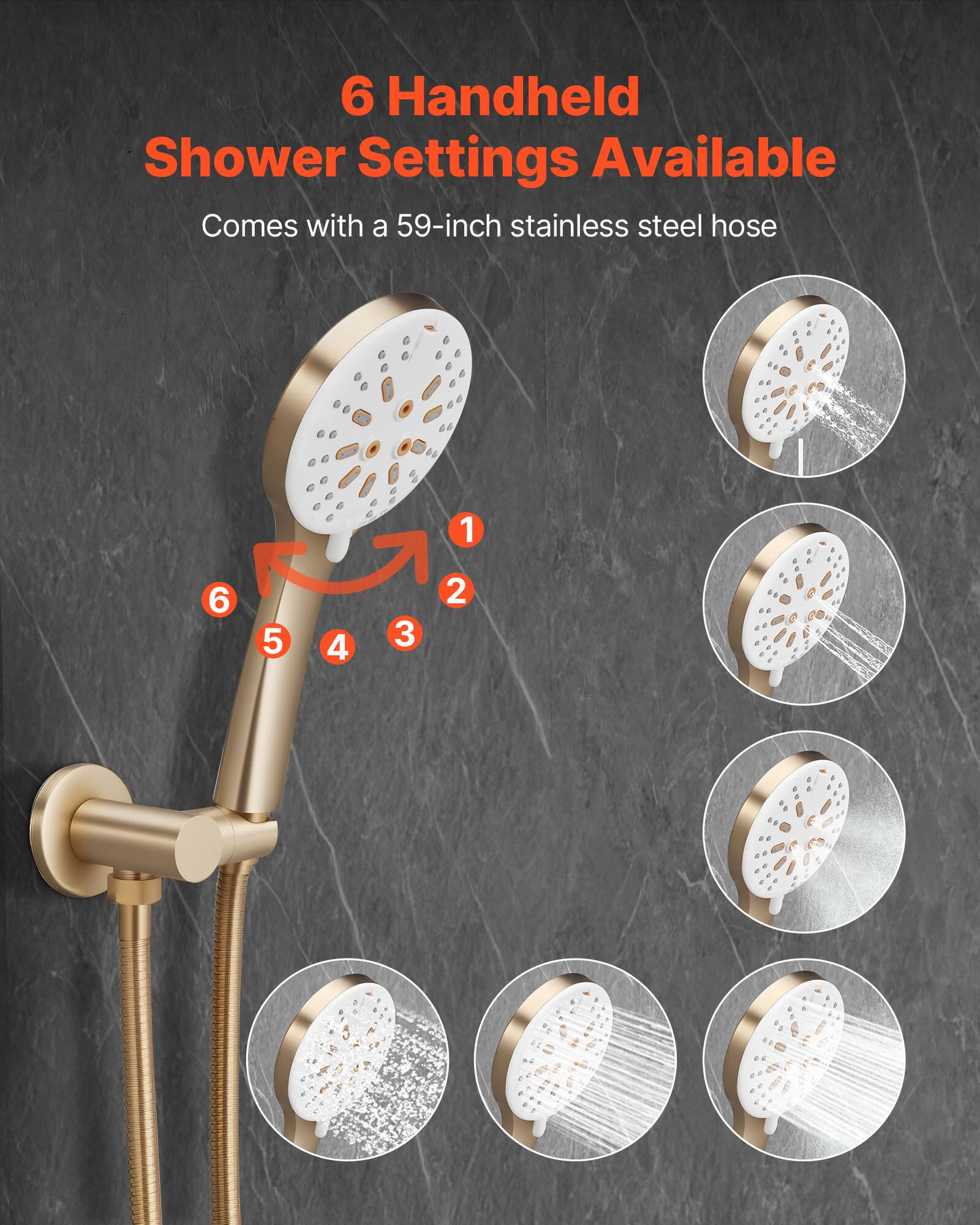 6 Handheld Shower Settings Available  
Comes with a 59-inch stainless steel hose  

1  
2  
3  
4  
5  
6