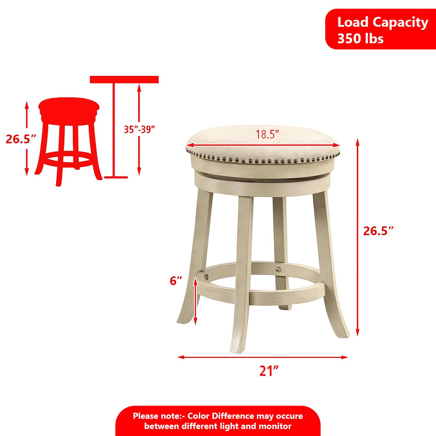 Load Capacity: 350 lbs

Dimensions:
- Seat Diameter: 18.5"
- Seat Height: 6"
- Overall Height: 26.5"
- Base Diameter: 21"
- Height Range: 35"-39"

Please note: Color Difference may occur between different light and monitor.