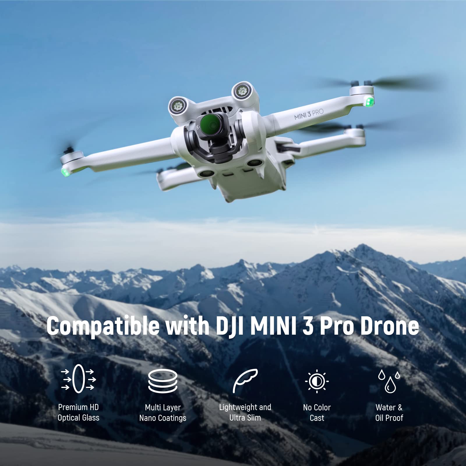 3 PRO MINI Compatible with DJI MINI 3 Pro Drone  
Premium HD Optical Glass  
Multi Layer Nano Coatings  
Lightweight and Ultra Slim  
No Color Cast  
Water & Oil Proof