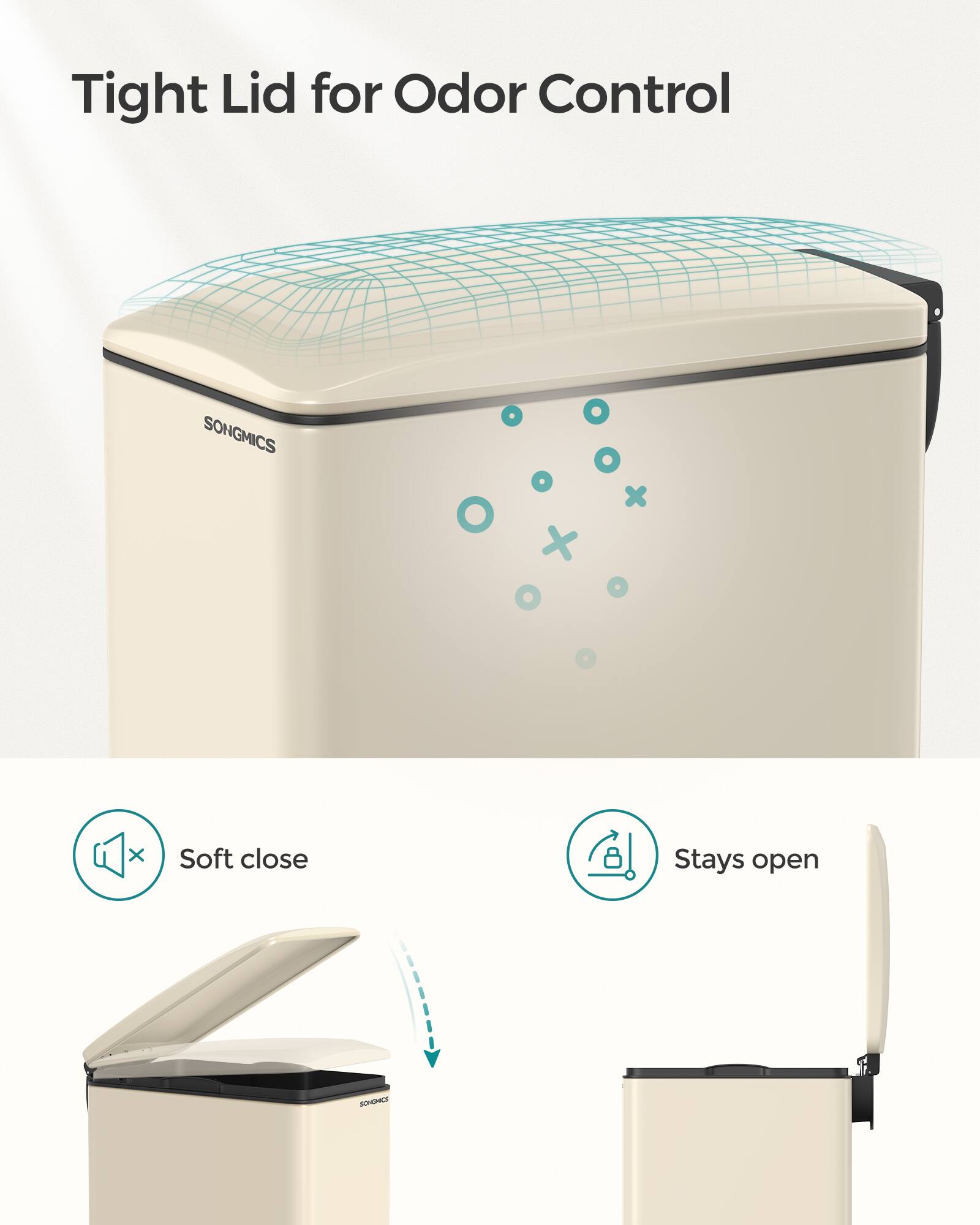 Tight Lid for Odor Control  
SONGMICS  
Soft close  
Stays open