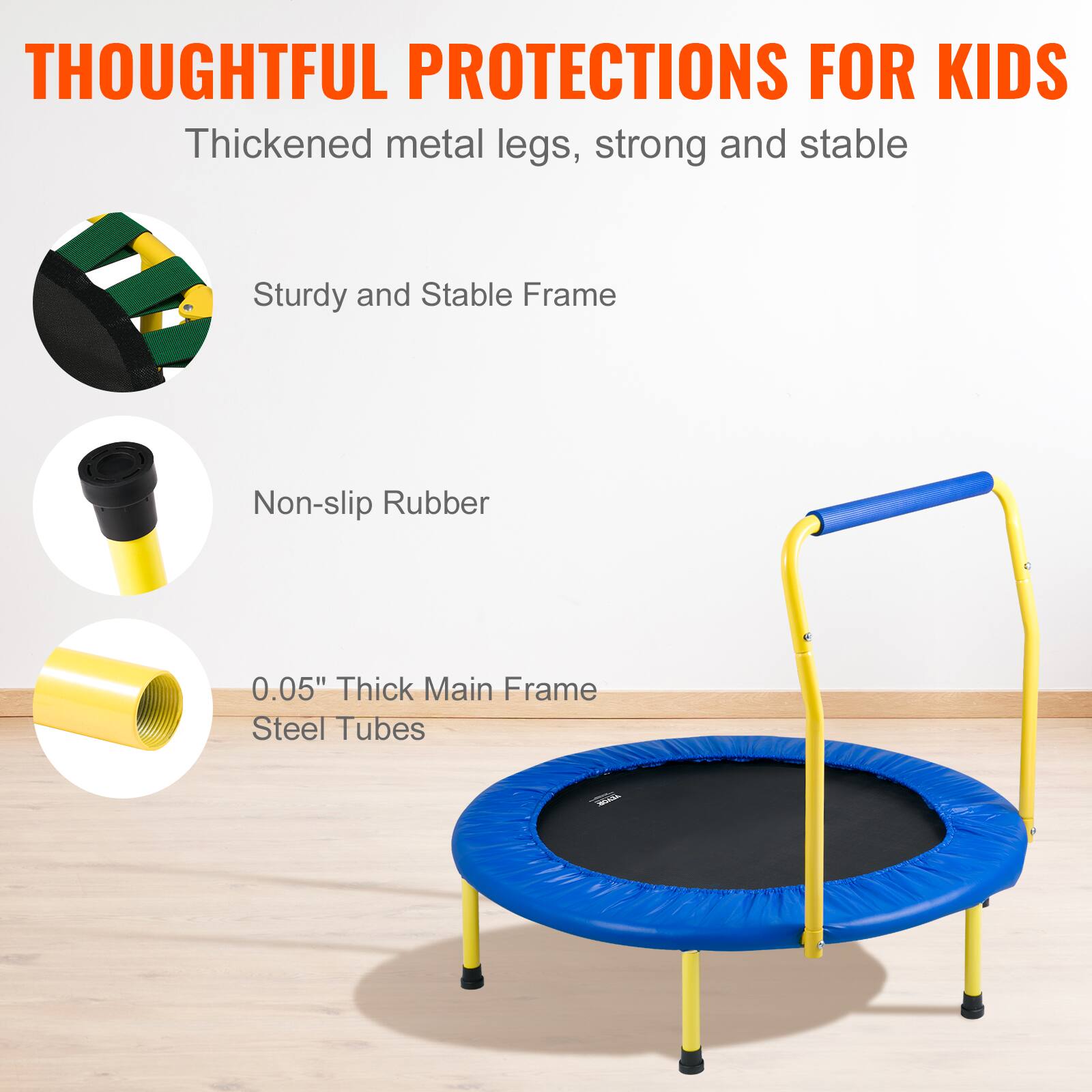 **Thoughtful Protections for Kids**

- Thickened metal legs, strong and stable
- Sturdy and Stable Frame
- Non-slip Rubber
- 0.05" Thick Main Frame Steel Tubes
