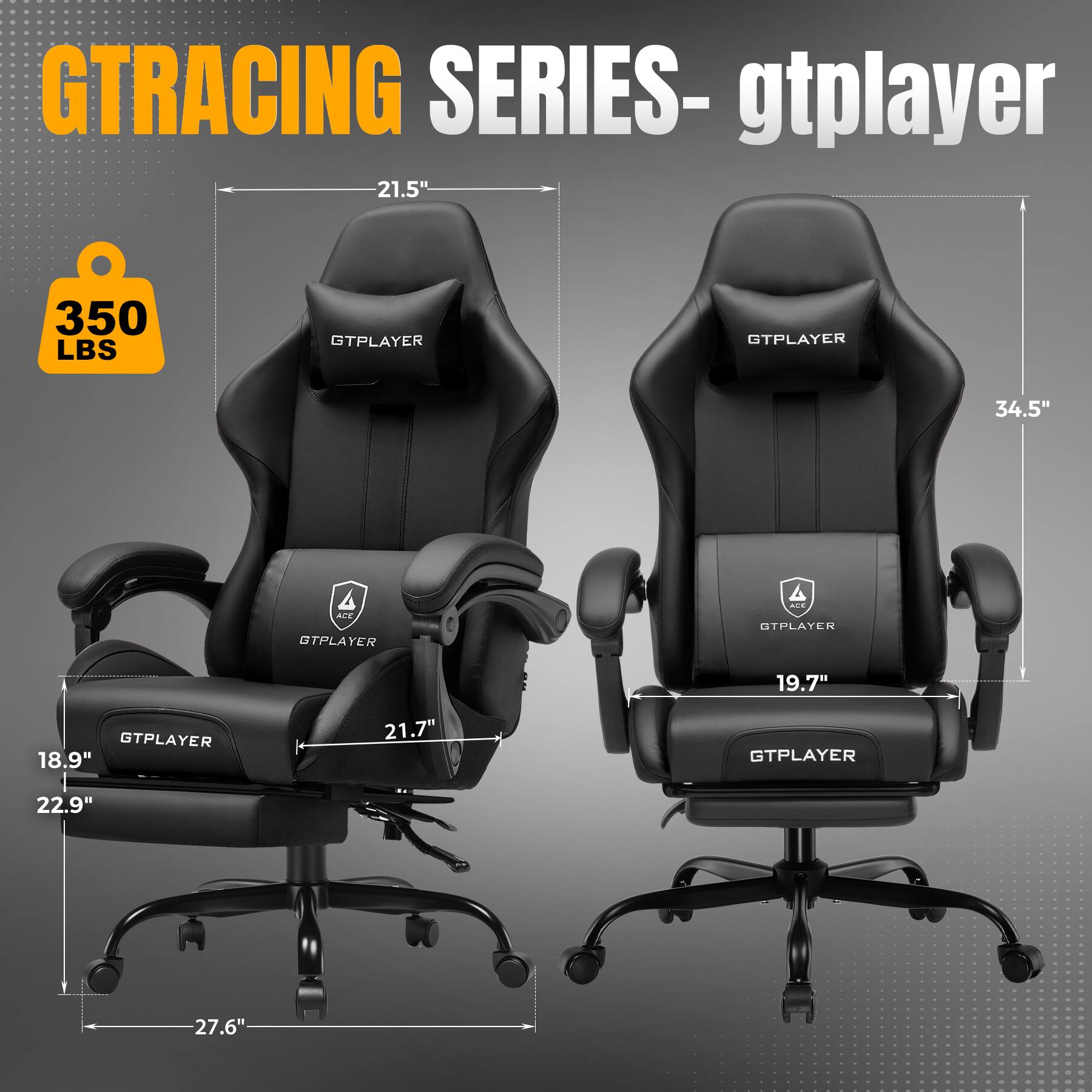 GTRACING SERIES- gtpayer

- 21.5"
- 350 LBS
- 18.9"
- 21.7"
- 22.9"
- 27.6"
- 34.5"
- 19.7"