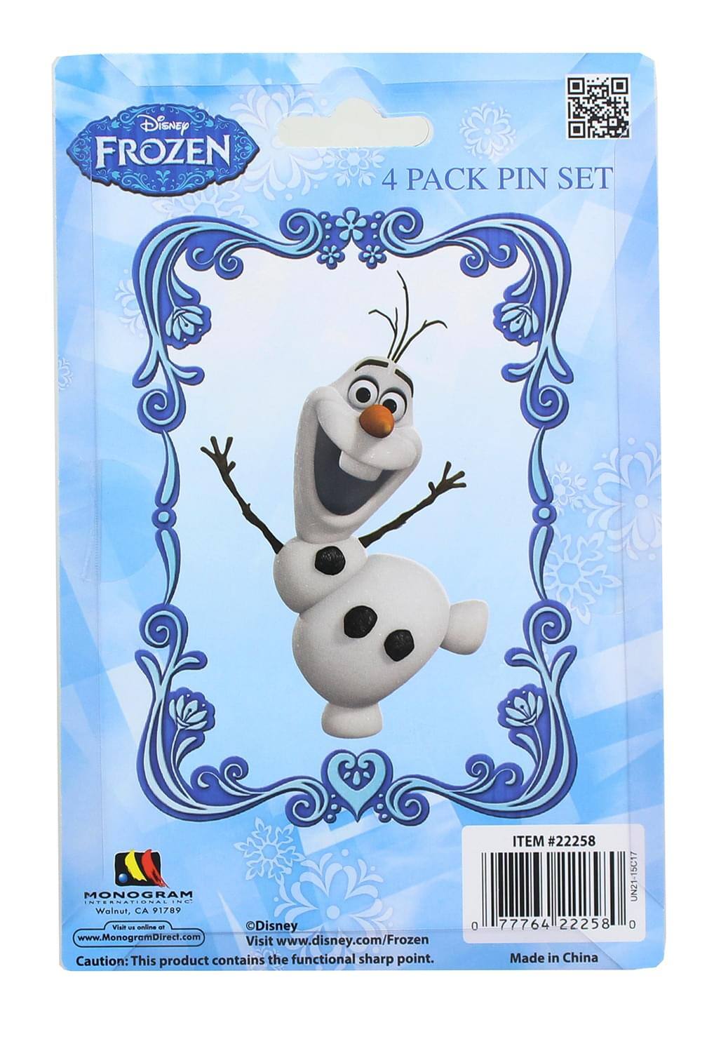 Disney FROZEN  
4 PACK PIN SET  

MONOGRAM INTERNATIONAL  
Walnut, CA 91789  
Visit www.MonogramDirect.com  
Visit www.disney.com/Frozen  

Caution: This product contains the functional sharp point.  

ITEM #22258  
Made in China  

0 77764 22258 0  

UN21 0  
15C17