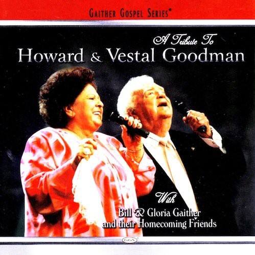Bill Gaither - A Tribute to Howard & Vestal Goodman   - COMPACT DISCS [CD] price history on PriceWatchPro