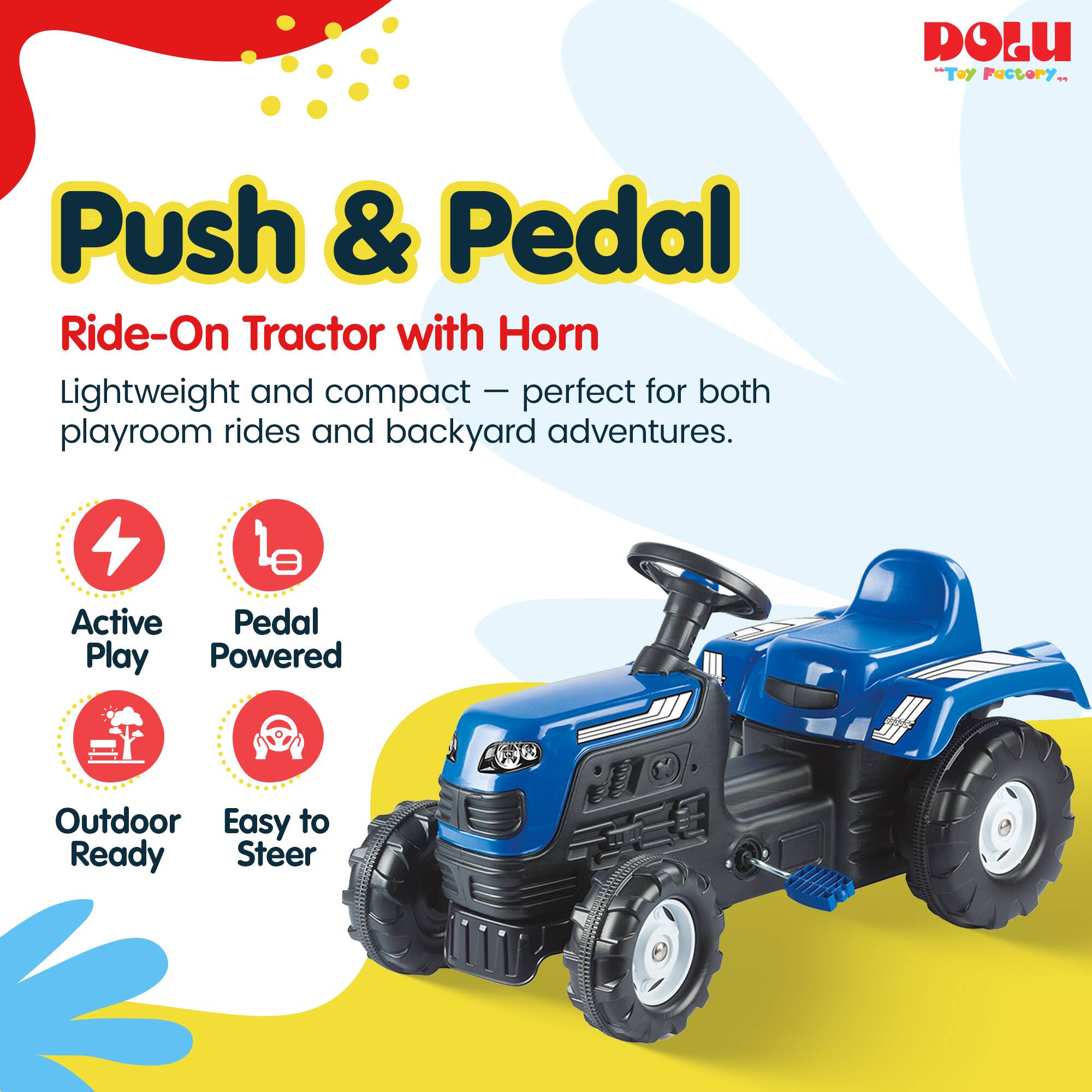 DOLU "TOY Factory. Push & Pedal Ride-On Tractor with Horn Lightweight and compact - perfect for both playroom rides and backyard adventures. Active Pedal Play Powered Outdoor Easy to Steer